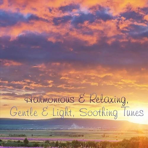 Harmonious and Relaxing, Gentle and Light, Soothing Tunes (2023) FLAC