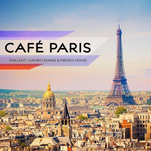 Cafe Paris Chillout Luxury Lounge and French House (2023) FLAC